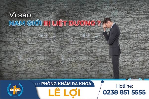 Vì sao nam giới bị liệt dương? Giải đáp những điều chưa biết về bệnh liệt dương